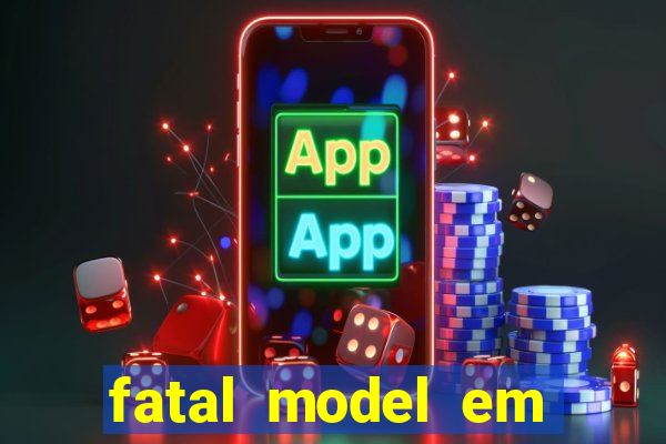 fatal model em eunapolis bahia